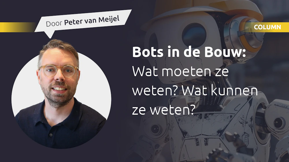 Bots in de bouw: wat moeten ze weten? | VanMeijel