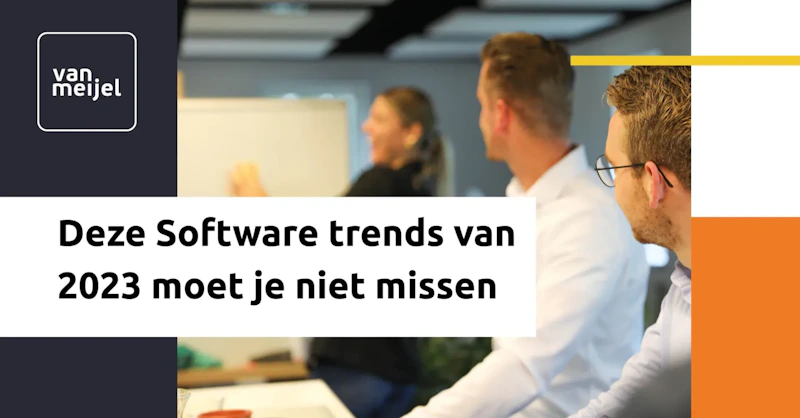 Banner met Van Meijel-logo links, drie mensen aan een vergadertafel op de achtergrond en een wit tekstvlak met de zin "Deze Software trends van 2023 moet je niet missen".